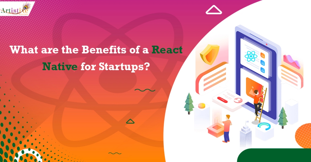What are the Benefits of a React Native for startups?
